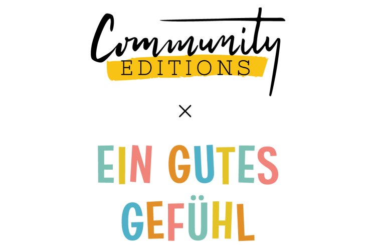 Schriftzüge community editions und ein gutes Gefühl 