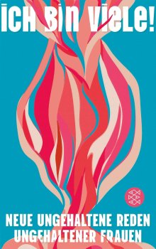 Friederike Emmerling, Judith Heinz, Johanna Schwung, Julia Blando: „Ich bin VIELE! Neu ungehaltene Reden ungehaltener Frauen.“, Fischer Taschenbuch, 176 S., 20 €