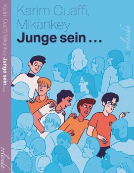 Eine Cover-Abbildung des Buchs "Junge sein ..." von Karim Ouaffi und Mikankey