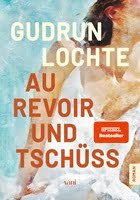 Cover zu Gudrun Lochte: Au Revoir und Tschüss, darauf eine Person verschwommen zu sehen.