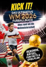 Cover: Kick it! Das ultimative Fußballbuch zur WM 2026