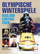 Cover: Olympische Winterspiele - Die XXV. Winterspiele in Mailand/Cortina d'Ampezzo/Norditalien. Mit Stars wie Johannes Lochner, Philipp Raimund, Laura Nolte, Tobias Wendl,