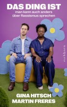 Cover: Das Ding ist: Man kann auch anders über Rassismus sprechen