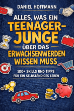 Cover: ALLES, WAS EIN TEENAGE-JUNGE ÜBER DAS ERWACHSENWERDEN WISSEN MUSS
