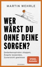 Cover: Wer wärst du ohne deine Sorgen?