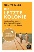Cover: Die letzte Kolonie – Verbrechen gegen die Menschlichkeit im Indischen Ozean