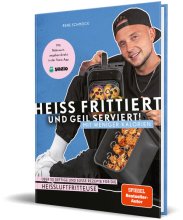 Cover: Heiß frittiert und geil serviert – mit weniger Kalorien!