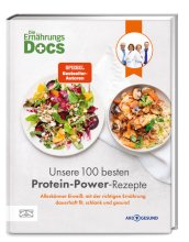 Cover: Die Ernährungs-Docs – Unsere 100 besten Protein-Power-Rezepte