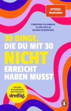 Cover: 30 Dinge, die du mit 30 nicht erreicht haben musst