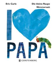Cover: Die kleine Raupe Nimmersatt - I love Papa