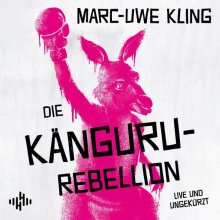 Cover: Die Känguru-Rebellion (Die Känguru-Werke 5)