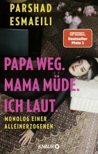 Cover: Papa weg. Mama müde. Ich laut.