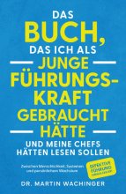 Cover: Das Buch, das ich als junge Führungskraft gebraucht hätte und meine Chefs hätten lesen sollen