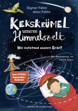 Cover: Kekskrümel unterm Himmelszelt. Wie entstand unsere Erde?