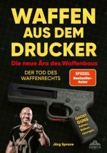 Cover: Waffen aus dem Drucker - Die neue Ära des Waffenbaus